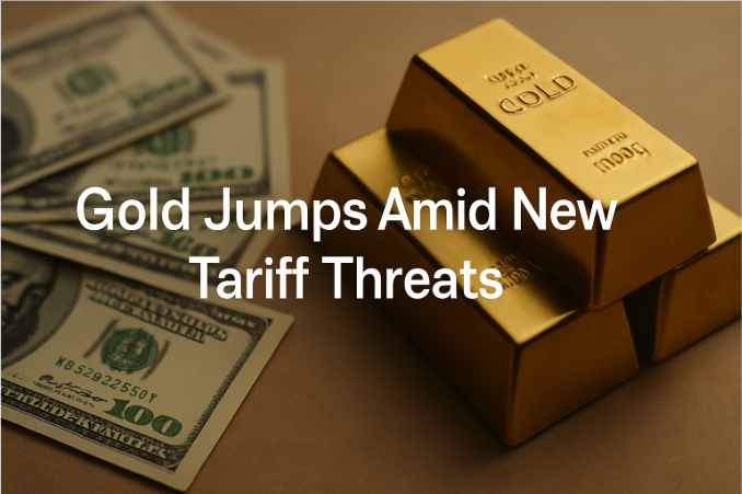 Gold Jumps Amid New Tariff Threats
